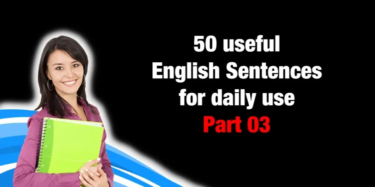 50 useful English Sentences for daily use - Part 03